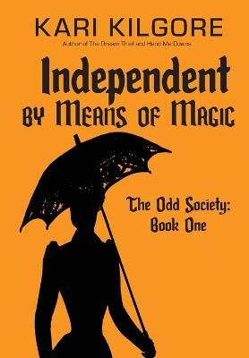 Independent by Means of Magic By Kilgore 9781948890670 (Hardback)