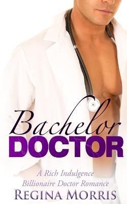 Bachelor Doctor By Regina Morris 9781948997904 (Paperback)