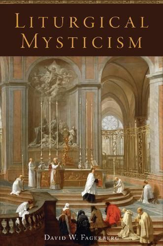 Liturgical Mysticism By David W. Fagerberg 9781949013672 (Hardback)