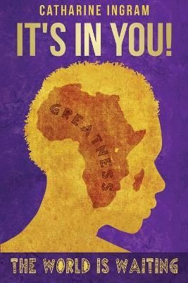 It's In You! By Catharine Ingram 9781949027693 (Paperback)