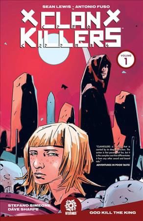 Clankillers. Volume 1 God Kill the King 9781949028041 (Paperback)