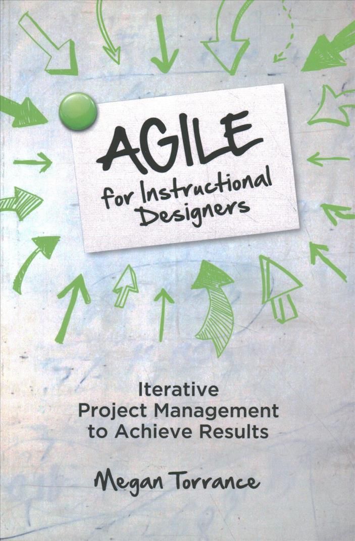 Agile for Instructional Designers By Megan Torrance 9781949036503