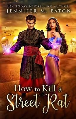How to Kill a Street Rat By Jennifer M Eaton 9781949046052 (Paperback)