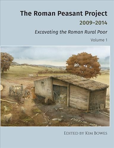 The Roman Peasant Project 2009-2014 By Kimberly Diane Bowes (editor)