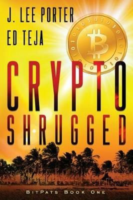 Crypto Shrugged By Ed Teja 9781949063004 (Paperback)