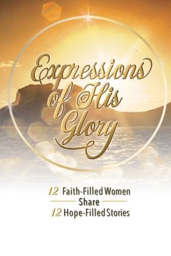 Expressions of His Glory By Baldwin 9781949105575 (Paperback)