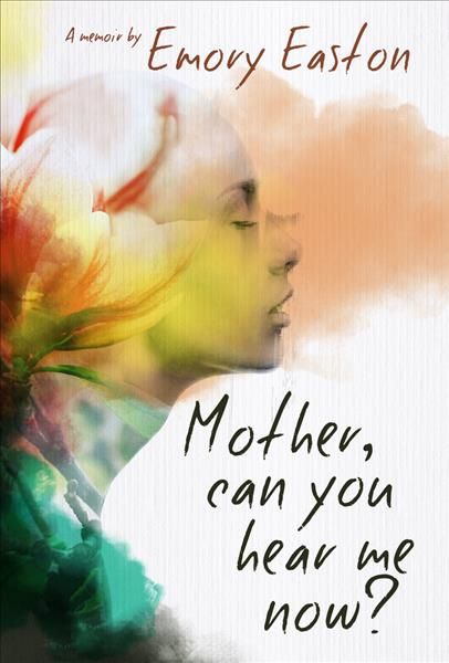 Mother, Can You Hear Me Now? By Emory Easton 9781949116496 (Paperback)