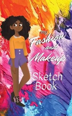 My Fashion and Makeup Sketch Book By Victoria Ervin 9781949131307