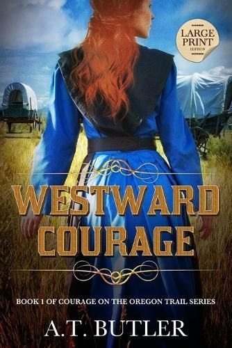 Westward Courage By A T Butler 9781949153293 (Paperback)