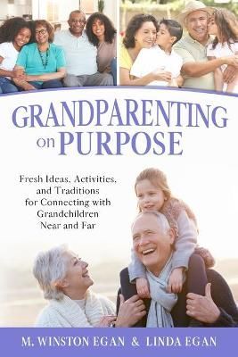 Grandparenting on Purpose By M Winston Egan, Linda Egan 9781949165258