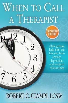 When to Call a Therapist: Expanded Edition By Ciampi, Robert C. (Book)