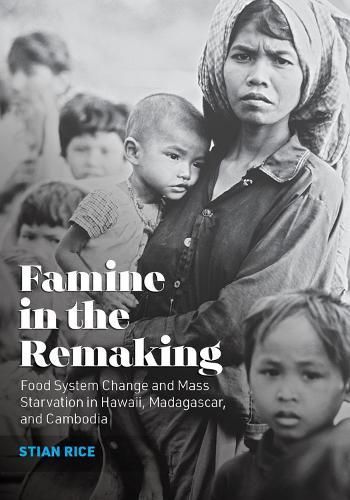 Famine in the Remaking By Stian Rice 9781949199338 (Hardback)