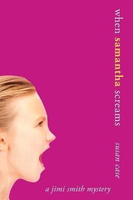When Samantha Screams By Susan Case 9781949231229 (Paperback)