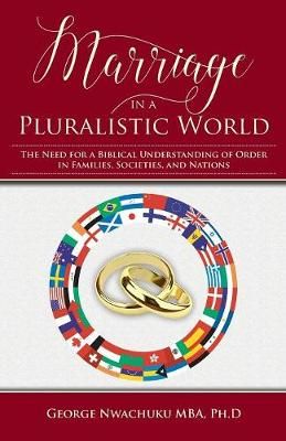 Marriage in a Pluralistic World By George Nwachuku Ph D 9781949231809