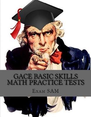 GACE Basic Skills Math Practice Test By Exam Sam 9781949282153