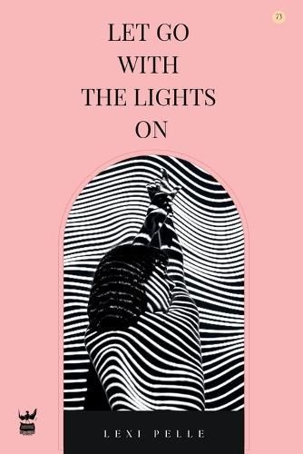 Let Go With the Lights On By Lexi Pelle 9781949342505 (Paperback)