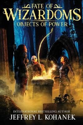 Wizardoms: Objects of Power By Kohanek, Jeffrey L. 9781949382266