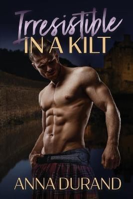 Irresistible in a Kilt By Durand 9781949406252 (Paperback)