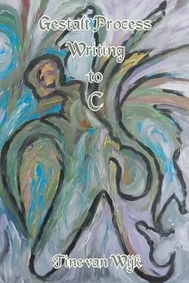Gestalt Process Writing to C By Tine Van Wijk 9781949483192
