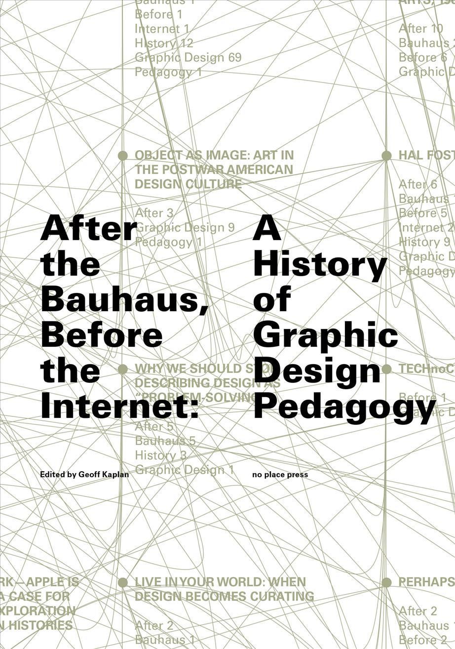 After the Bauhaus, Before the Internet By Geoff Kaplan (editor)