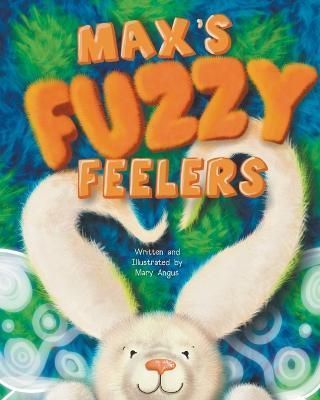 Max's Fuzzy Feelers By Mary Angus 9781949515428 (Paperback)