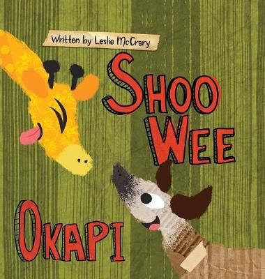 Shoo Wee Okapi By McCrary, Leslie 9781949522051 (Hardback)