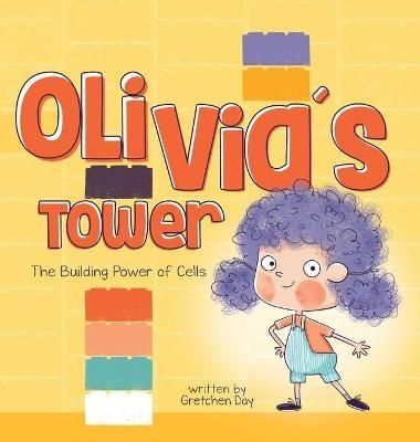 Olivia's Tower: The Building Power of Cells By Day, Gretchen