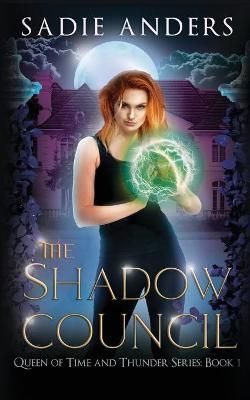 The Shadow Council, The Queen of Time and Thunder Series, Book One