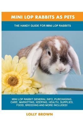 Mini Lop Rabbits as Pets By Lolly Brown 9781949555219 (Paperback)