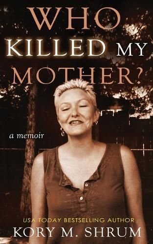 Who Killed My Mother: a memoir By Shrum, Kory 9781949577525