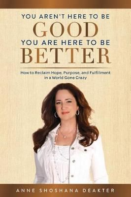You Aren't Here To Be Good You Are Here To Be Better 9781949639339