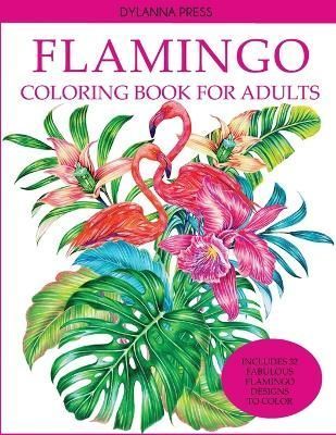 Flamingo Coloring Book for Adults By Dylanna Press 9781949651713