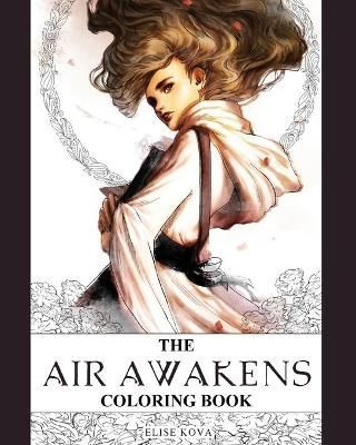 The Air Awakens Coloring Book By Kova, Elise 9781949694253 (Paperback)