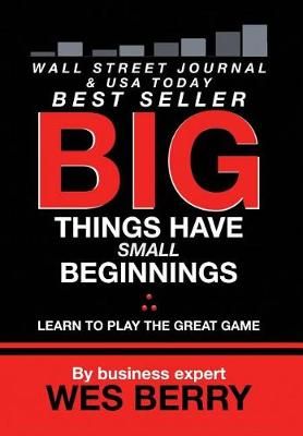 Big Things Have Small Beginnings By Wes Berry 9781949709322 (Hardback)