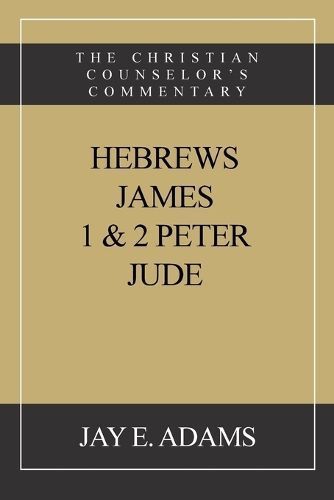 Hebrews, James. I & II Peter, Jude By Jay E Adams 9781949737516