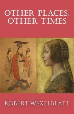 Other Places, Other Times By Wexelblatt 9781949790764 (Paperback)