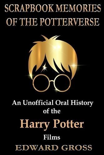 Scrapbook Memories of the Potterverse By Edward Gross 9781949802320