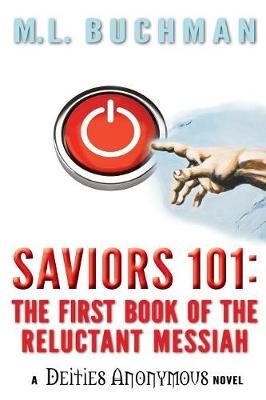 Saviors 101: the first book of the Reluctant Messiah By Buchman, M. L.