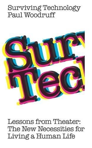 Surviving Technology By Paul Woodruff 9781949845372 (Paperback)