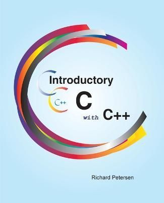 Introductory C with C++ By Richard, Petersen 9781949857399 (Paperback)