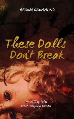 These Dolls Don't Break By Regina Drummond 9781949868319 (Paperback)