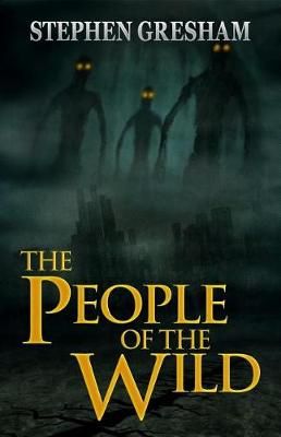 People of the Wild By Stephen Gresham 9781949914757 (Paperback)