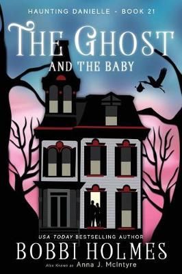 The Ghost and the Baby By Holmes, Bobbi 9781949977417 (Paperback)