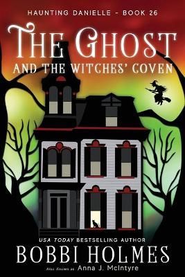 The Ghost and the Witches' Coven By Holmes, Bobbi 9781949977622