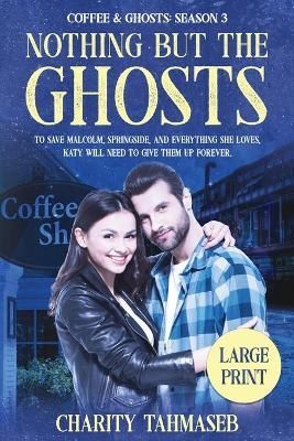 Coffee and Ghosts 3: Nothing but the Ghosts By Tahmaseb, Charity