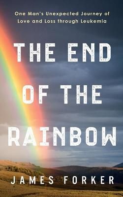 The End of the Rainbow By James Forker 9781950043286 (Paperback)