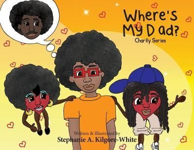 Where's My Dad? By Kilgore-White 9781950075539 (Paperback)