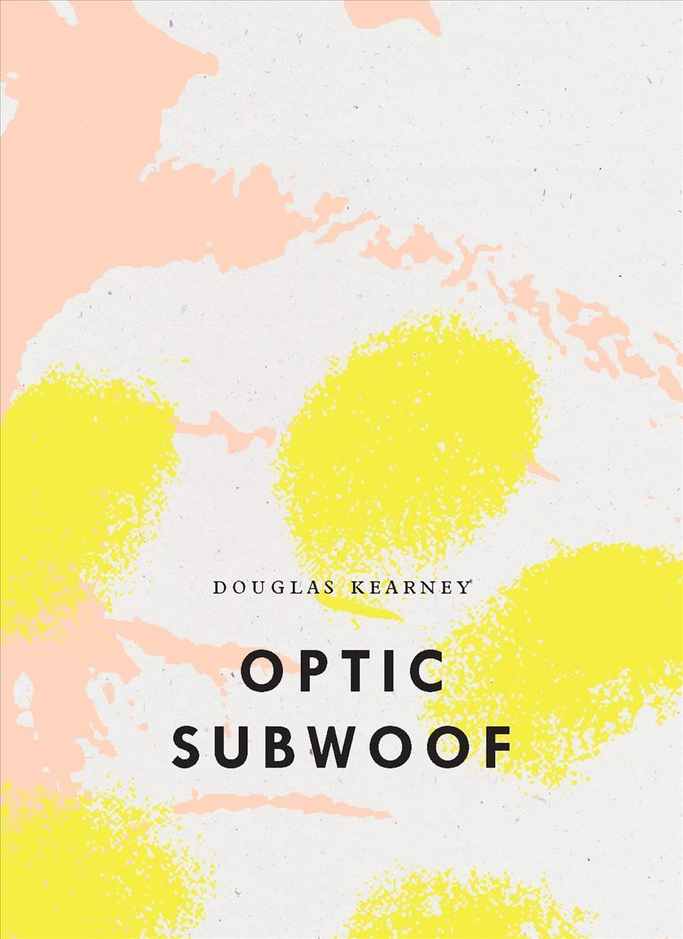Optic Subwoof By Douglas Kearney 9781950268672 (Paperback)