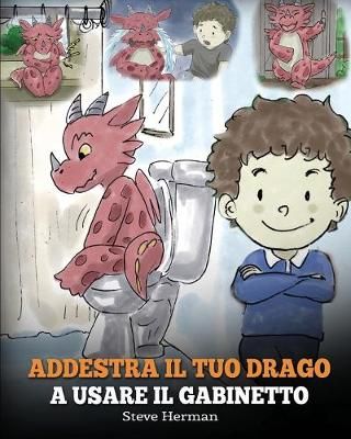 Addestra il tuo drago a usare il gabinetto By Steve Herman (Paperback)