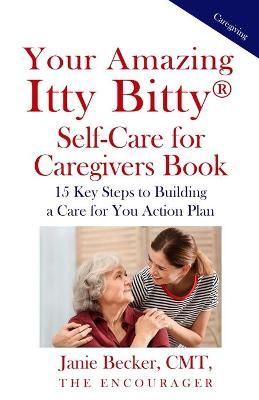 Your Amazing Itty Bitty Self-Care for Caregivers Book 9781950326129